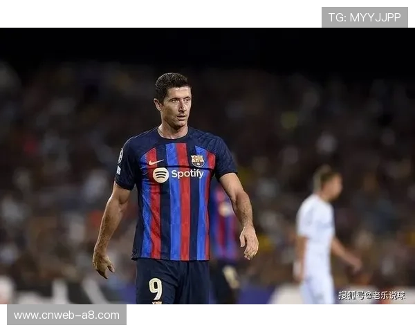 莱万攻破39队球门里程碑，巴萨前锋效率依旧顶级